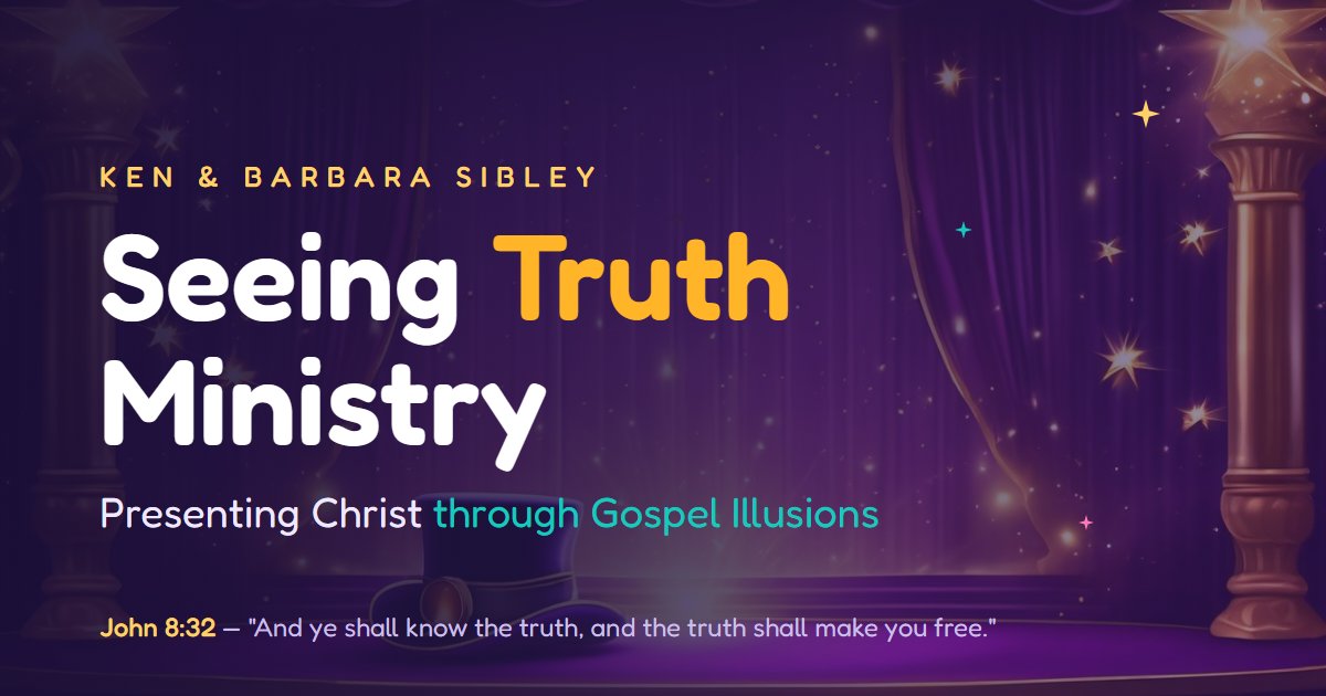 Seeing Truth Ministry &mdash; Ken & Barbara Sibley, Presenting Christ Through Gospel Illusions